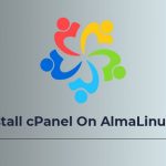 Hướng dẫn cài đặt cPanel trên AlmaLinux 8.4